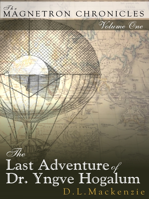 Title details for The Last Adventure of Dr. Yngve Hogalum by D. L. Mackenzie - Available